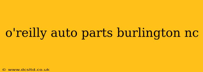 o'reilly auto parts burlington nc