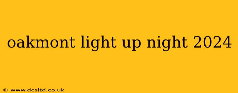 oakmont light up night 2024