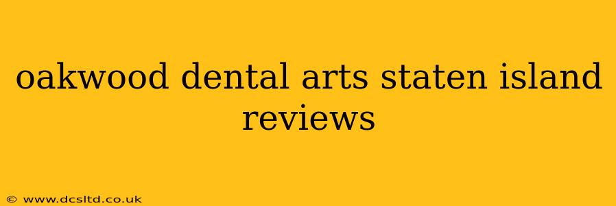 oakwood dental arts staten island reviews