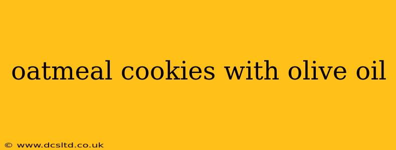 oatmeal cookies with olive oil