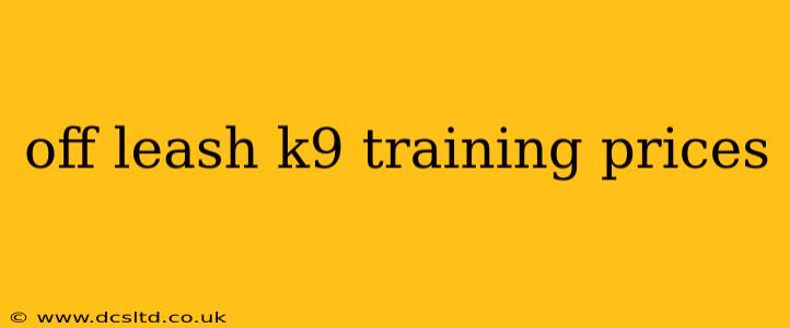 off leash k9 training prices