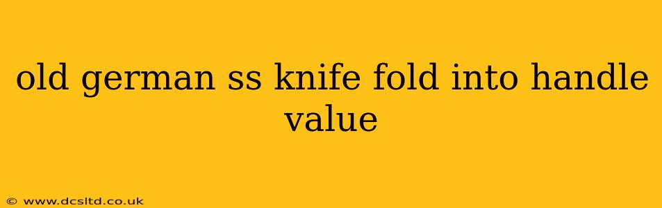 old german ss knife fold into handle value