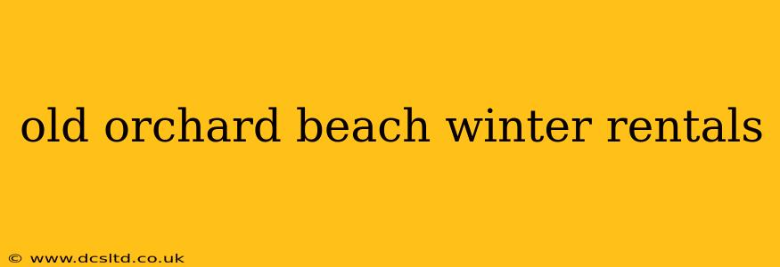 old orchard beach winter rentals