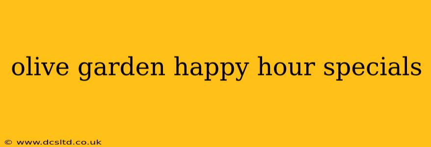 olive garden happy hour specials