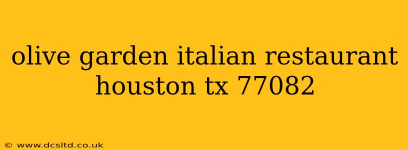 olive garden italian restaurant houston tx 77082