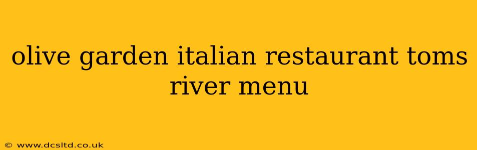 olive garden italian restaurant toms river menu