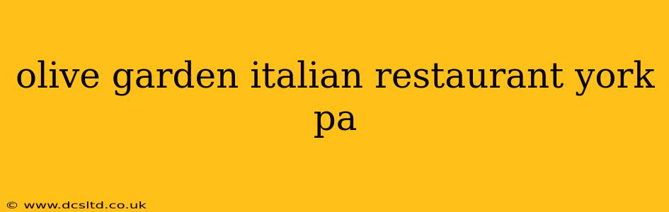 olive garden italian restaurant york pa