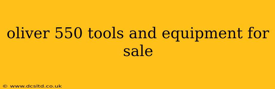 oliver 550 tools and equipment for sale