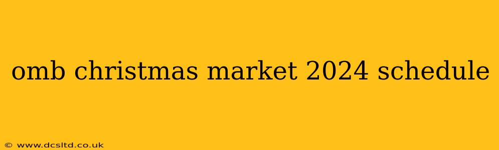 omb christmas market 2024 schedule