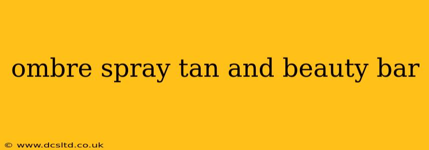 ombre spray tan and beauty bar