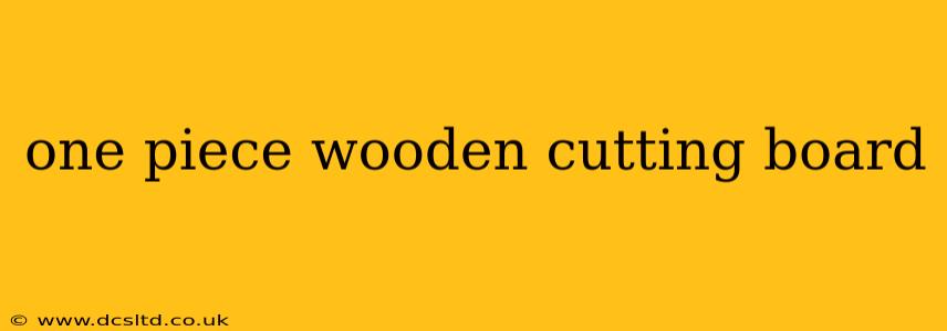 one piece wooden cutting board