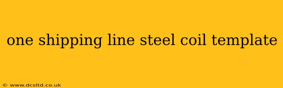 one shipping line steel coil template