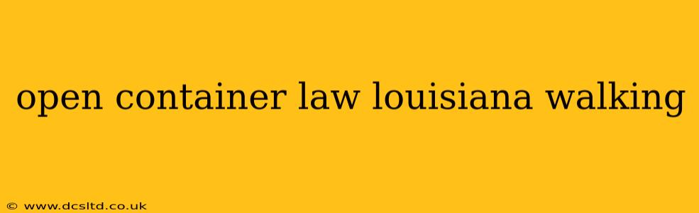 open container law louisiana walking