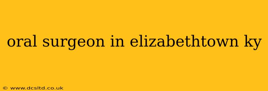 oral surgeon in elizabethtown ky