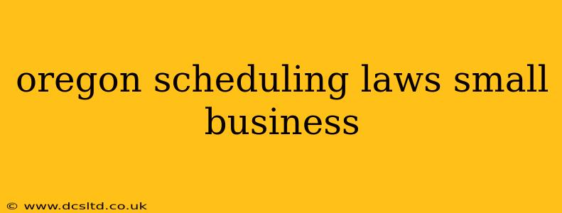 oregon scheduling laws small business