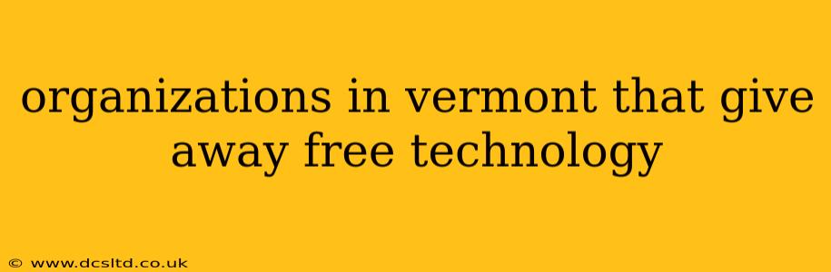 organizations in vermont that give away free technology
