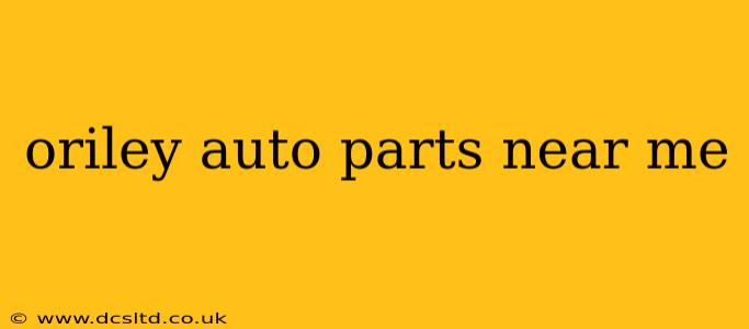 oriley auto parts near me