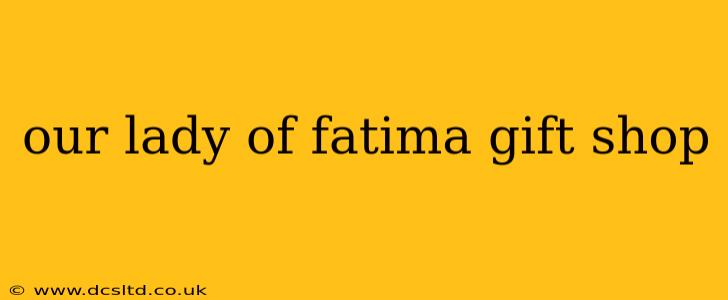 our lady of fatima gift shop