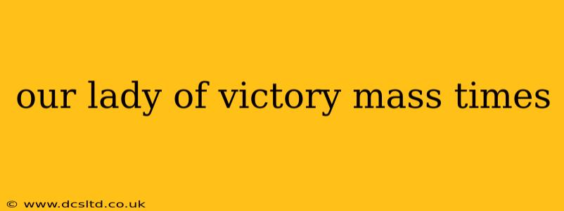 our lady of victory mass times