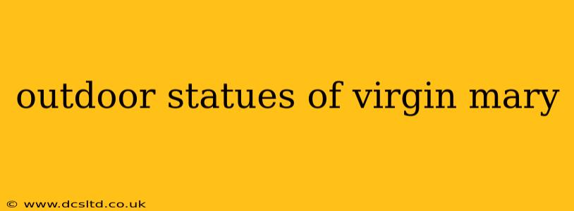 outdoor statues of virgin mary
