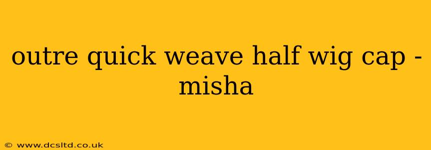 outre quick weave half wig cap - misha