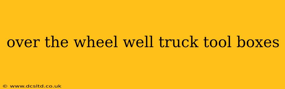 over the wheel well truck tool boxes