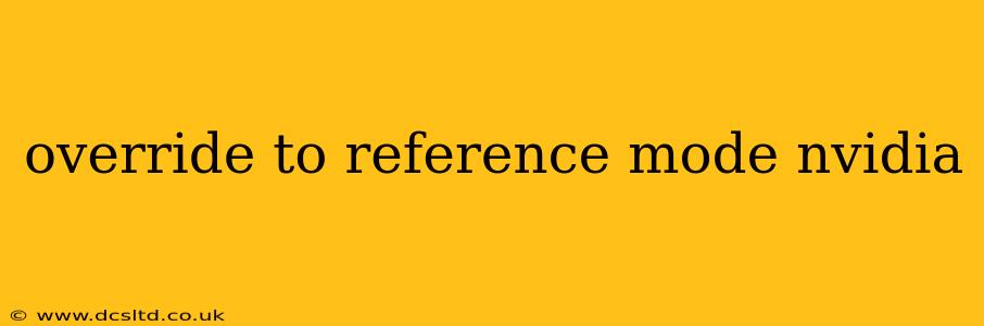 override to reference mode nvidia