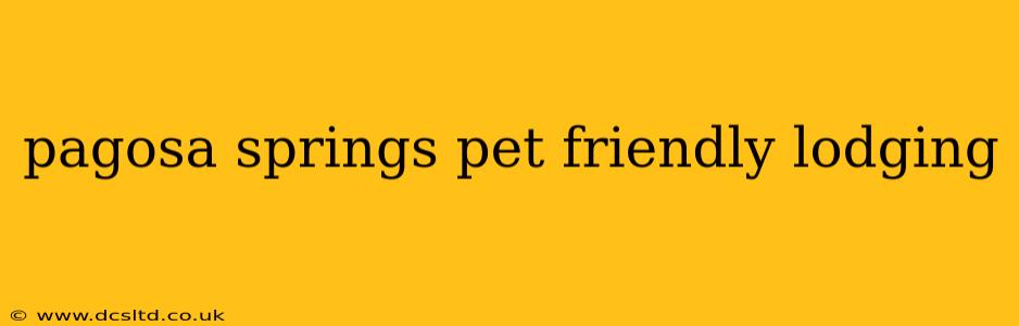 pagosa springs pet friendly lodging