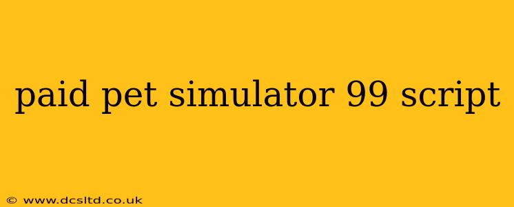 paid pet simulator 99 script