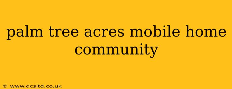 palm tree acres mobile home community