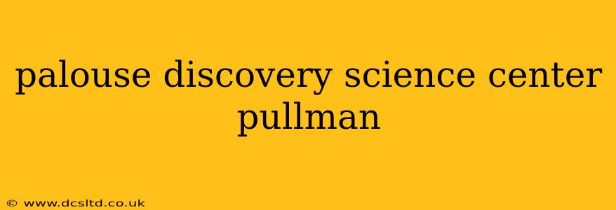 palouse discovery science center pullman