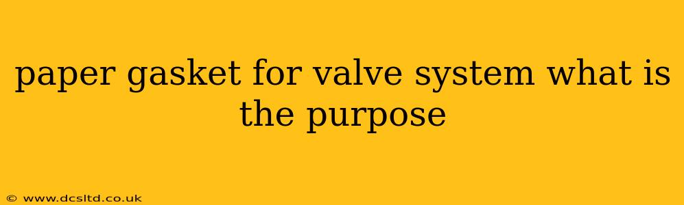 paper gasket for valve system what is the purpose