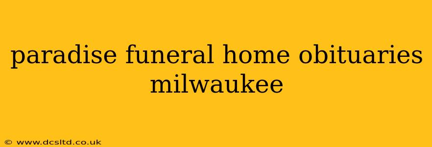 paradise funeral home obituaries milwaukee
