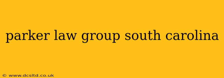 parker law group south carolina