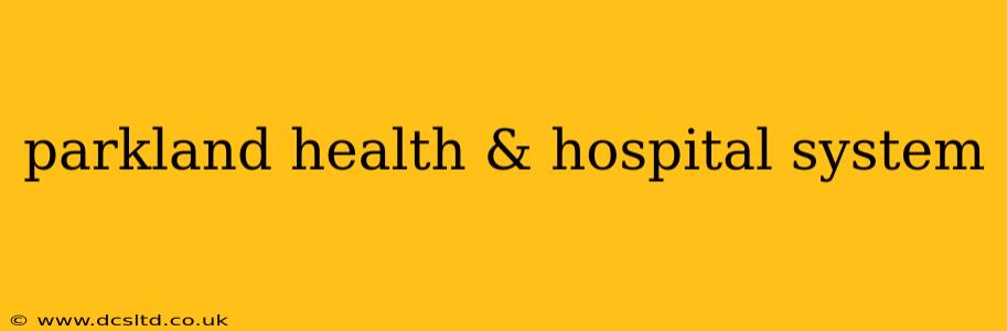 parkland health & hospital system