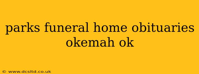parks funeral home obituaries okemah ok