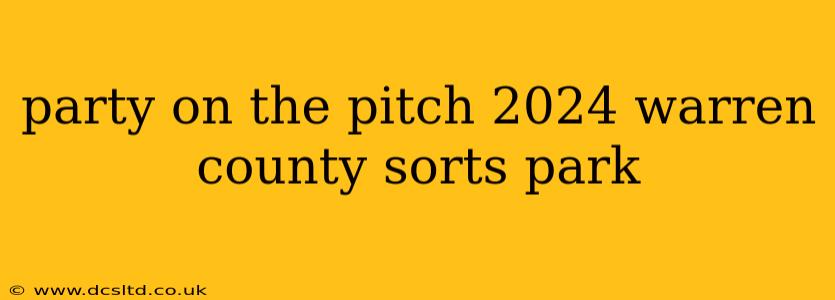 party on the pitch 2024 warren county sorts park