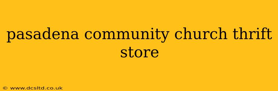 pasadena community church thrift store