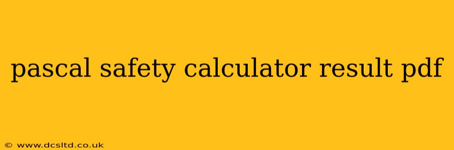 pascal safety calculator result pdf