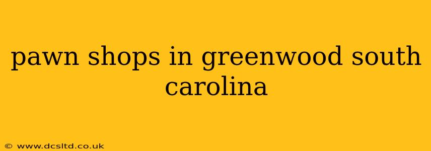 pawn shops in greenwood south carolina