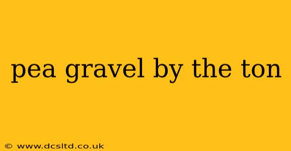 pea gravel by the ton