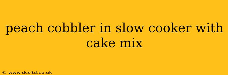 peach cobbler in slow cooker with cake mix