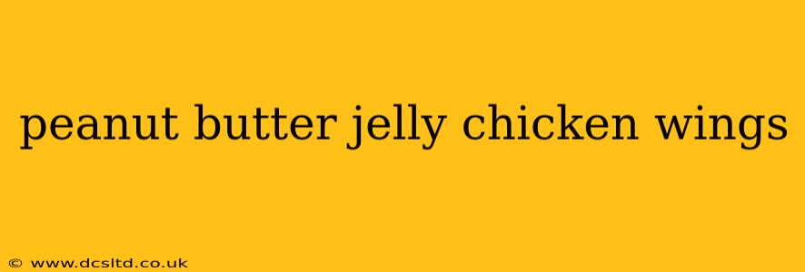 peanut butter jelly chicken wings