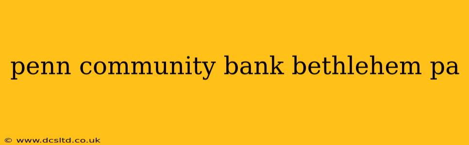 penn community bank bethlehem pa