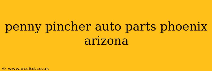 penny pincher auto parts phoenix arizona