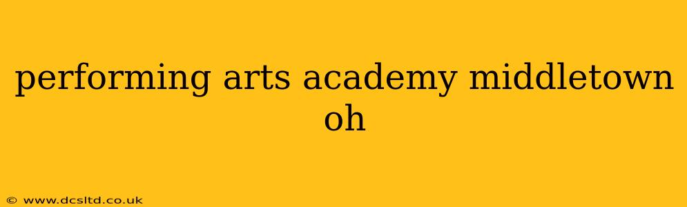 performing arts academy middletown oh