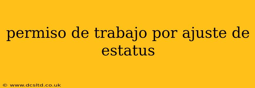 permiso de trabajo por ajuste de estatus