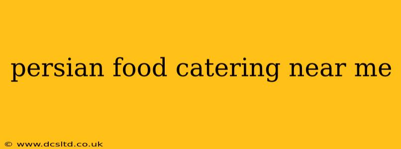 persian food catering near me
