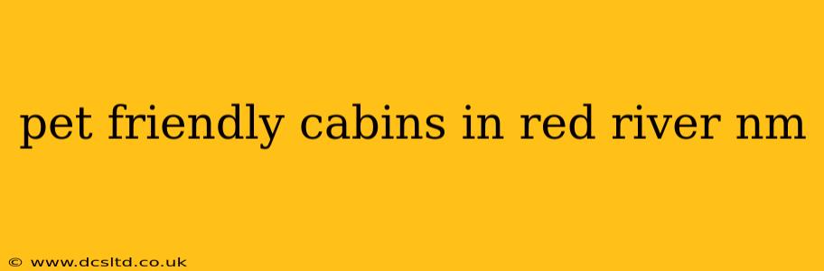 pet friendly cabins in red river nm