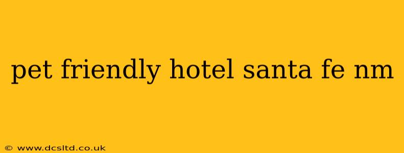 pet friendly hotel santa fe nm